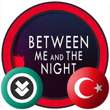 Between Me and The Night Türkçe Yama